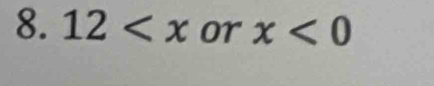 12 or x<0</tex>