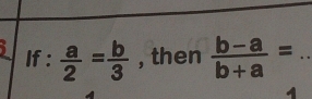 If :  a/2 = b/3  , then  (b-a)/b+a = _