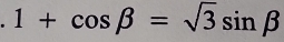 1+cos beta =sqrt(3)sin beta