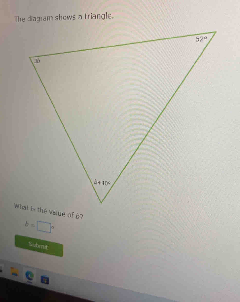 The diagram shows a triangle.
b=□°
Submit