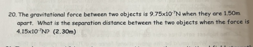 Solved: The gravitational force between two objects is 9.75* 10^(-7)N ...