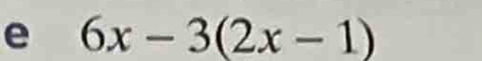 6x-3(2x-1)