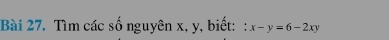 Tìm các số nguyên x, y, biết: :x-y=6-2xy