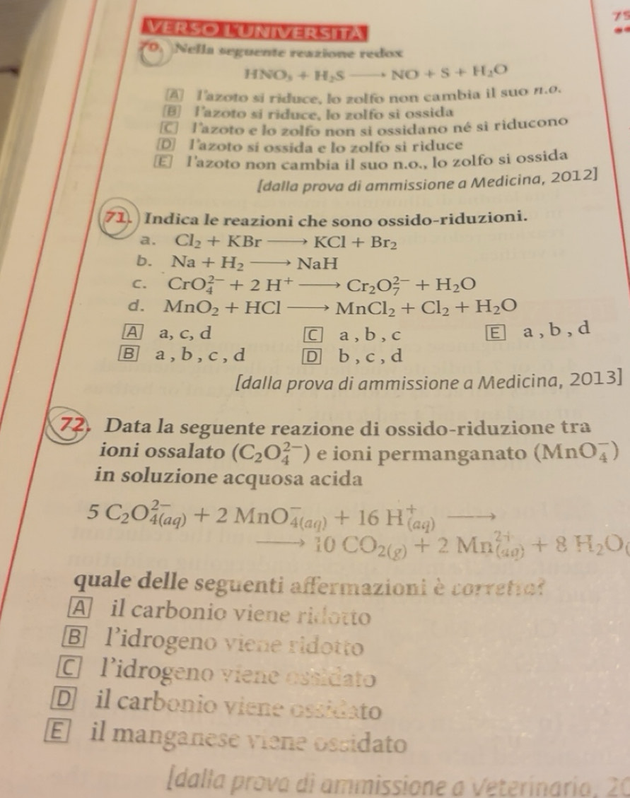 Risolto:Nella seguente reazione redox HNO_3+H_2Sto NO+S+H_2O A] l'azoto ...