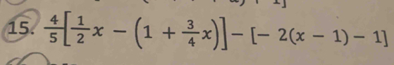  4/5 [ 1/2 x-(1+ 3/4 x)]-[-2(x-1)-1]