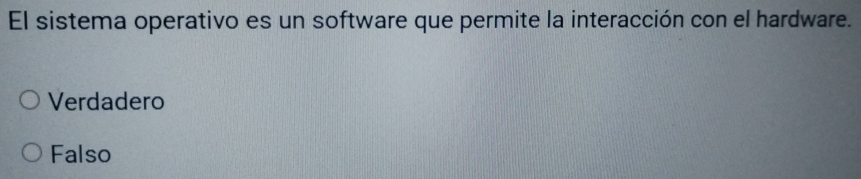 El sistema operativo es un software que permite la interacción con el hardware.
Verdadero
Falso