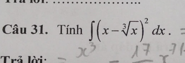 Tinh∈t (x-sqrt[3](x))^2dx. 
Trả lời: