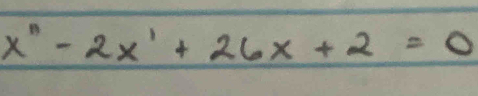 x^n-2x^1+26x+2=0