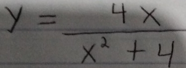 y= 4x/x^2+4 