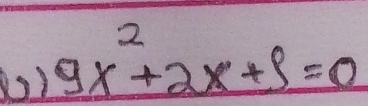 (2) 9x^2+2x+8=0