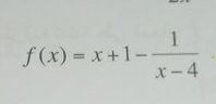 f(x)=x+1-frac 1(x-4)°