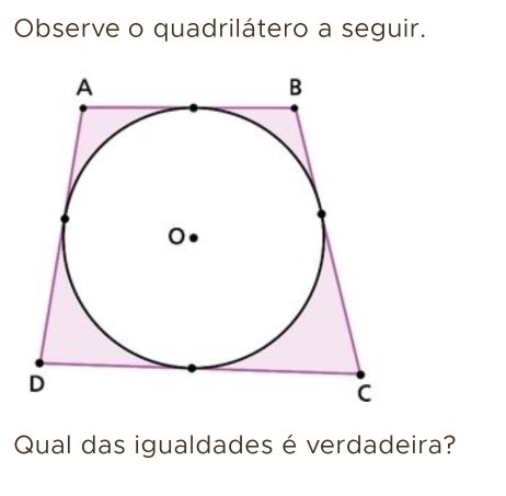 Observe o quadrilátero a seguir. 
Qual das igualdades é verdadeira?