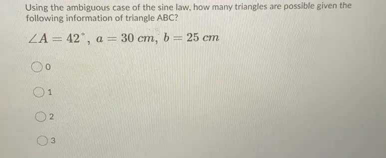 Solved: Using the ambiguous case of the sine law, how many triangles ...