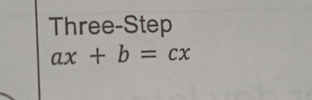 Three-Step
ax+b=cx