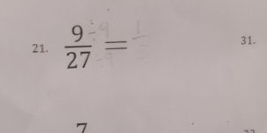 21. =
31.
7