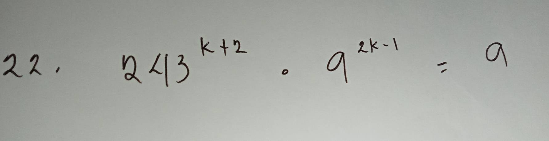 243^(k+2)· 9^(2k-1)=9