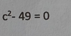 c^2-49=0