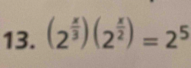 (2^(frac x)3)(2^(frac x)2)=2^5