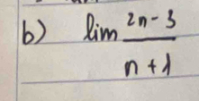 lim  (2n-3)/n+1 