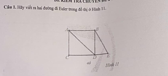 Hãy viết ra hai đường đi Euler trong đồ thị ở Hình 11. 
a) Hình 11