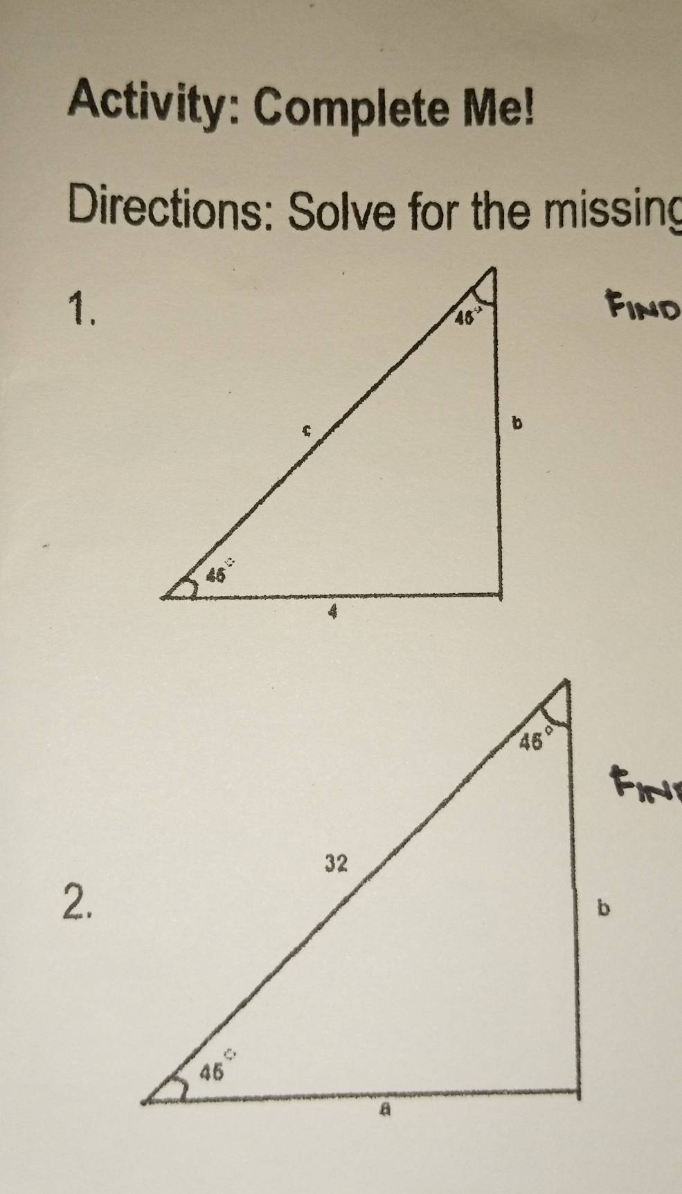 Activity: Complete Me!
Directions: Solve for the missing
1.
is
2.