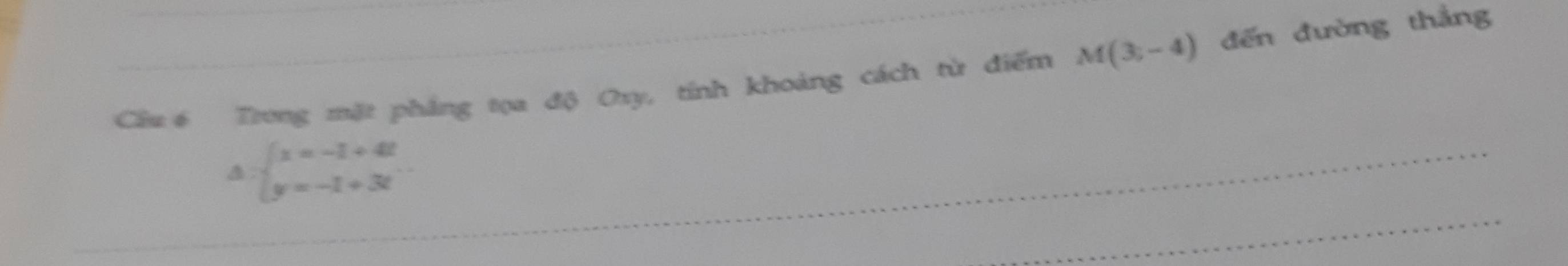 Trong mặt phẳng tọa độ Oxy, tính khoảng cách từ điểm M(3,-4) đến đường thắng
beginarrayl x=-1+4t y=-1+3tendarray.
_ 
_