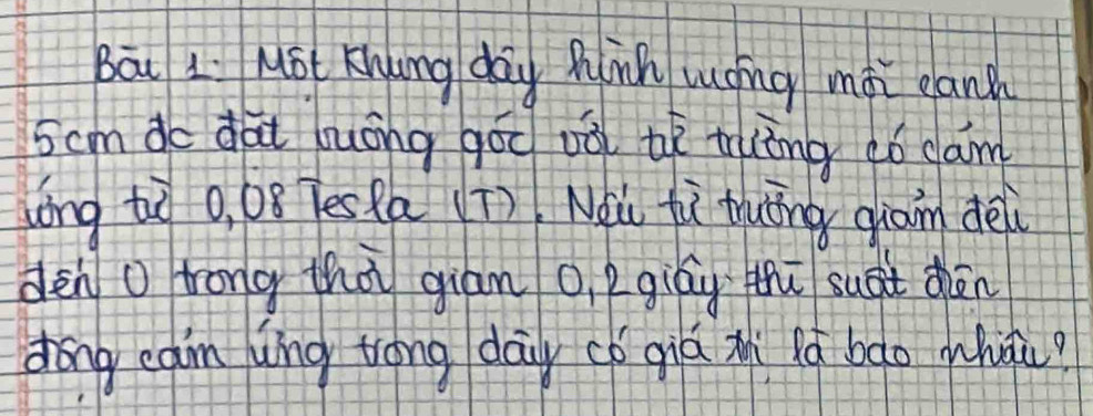 Bāi L MSt Kung day hinh wong mài canh
5cm do dai luōng gōo vō te truing dó dam 
lóng tì 0, 08 TesQa (T) Nài fi tuāng qian del 
deno trong thā gián o, pgiáy thú suāt dhān 
dōng ean wng trong day có qiá xi lú bǎo whāi?