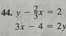 y- 2/3 x=2
3x-4=2y