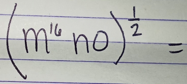 (m^(16)no)^ 1/2 =