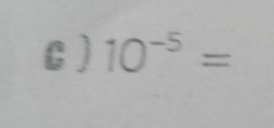 10^(-5)=