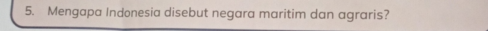 Mengapa Indonesia disebut negara maritim dan agraris?
