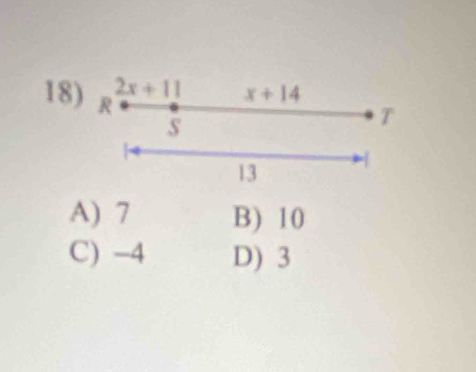 2x+11 x+14
18) R
s
T
13
A) 7 B) 10
C) -4 D) 3