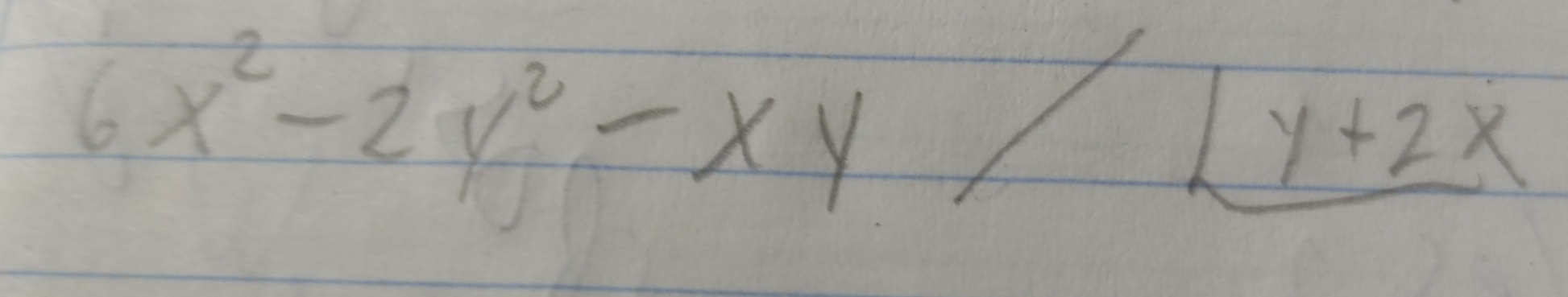 6x^2-2y^2-xy/_ Ly+2x