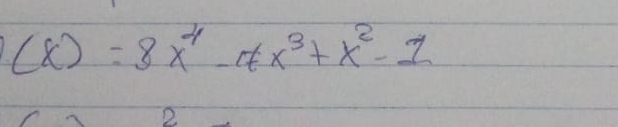 (x)=8x^4-7x^3+x^2-1
2