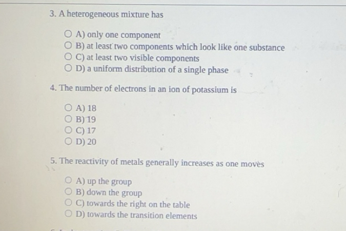 Solved: A heterogeneous mixture has A) only one component B) at least ...