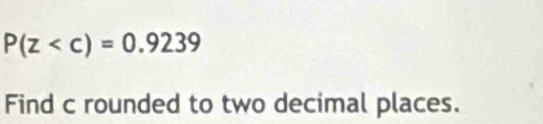 P(z
Find c rounded to two decimal places.