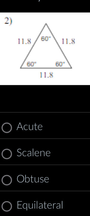 Acute
Scalene
Obtuse
Equilateral