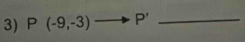 P(-9,-3) _
P'