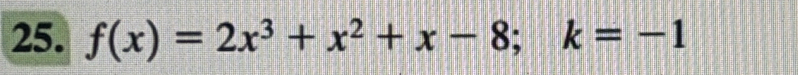 f(x)=2x^3+x^2+x-8; k=-1