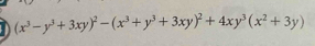 (x^3-y^3+3xy)^2-(x^3+y^3+3xy)^2+4xy^3(x^2+3y)