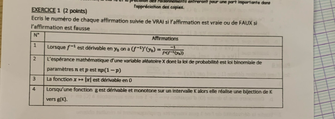 récision des raisonnements entreront pour une part importante dans
l'appréciation des copies.
EXERCICE 1 (2 points)
Ecris le numéro de chaque affirmation suivie de VRAI si l'affirmation est vraie ou de FAUX si
l’affirmation est faus