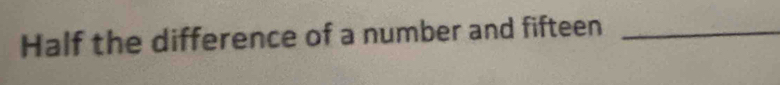 Half the difference of a number and fifteen_