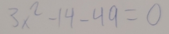 3x^2-14-49=0