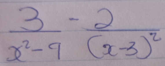  3/x^2-9 -frac 2(x-3)^2