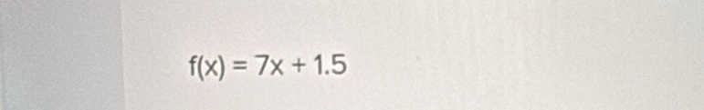 f(x)=7x+1.5