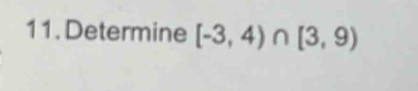 Determine [-3,4)∩ [3,9)