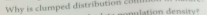 Why is clumped distribution colll