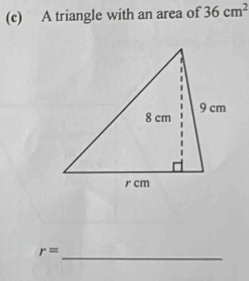 A triangle with an area of 36cm^2
_
r=