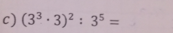 (3^3· 3)^2:3^5=