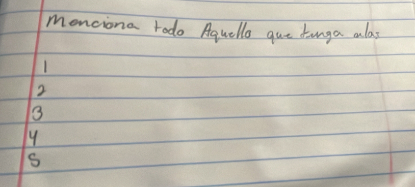 menciona todo Aquello que dunga ala
1
2
3
y
S